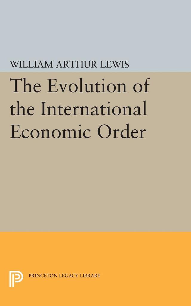The Evolution of the International Economic Order by William Arthur Lewis