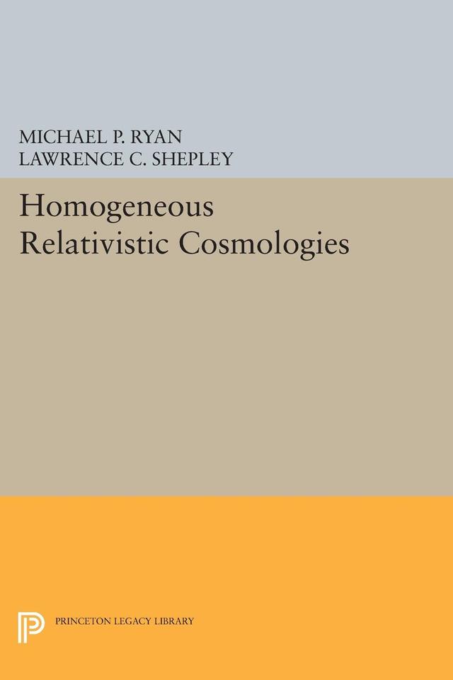 Homogeneous Relativistic Cosmologies by Lawrence C. Shepley, Michael P. Ryan