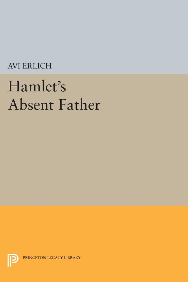 Hamlet's Absent Father by Avi Erlich