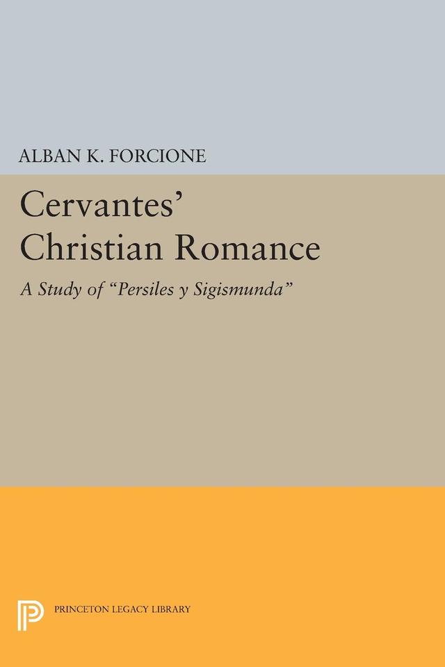 Cervantes' Christian Romance by Alban K. Forcione