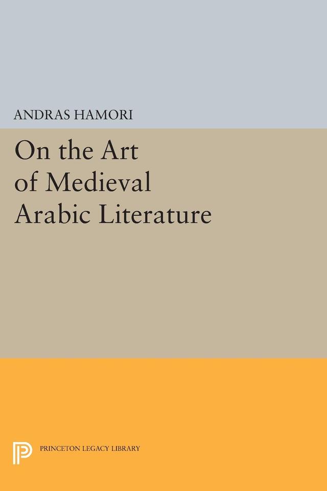On the Art of Medieval Arabic Literature by Andras Hamori