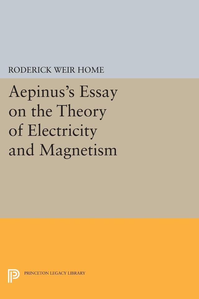 Aepinus's Essay on the Theory of Electricity and Magnetism by Peter James Connor, Roderick Weir Home