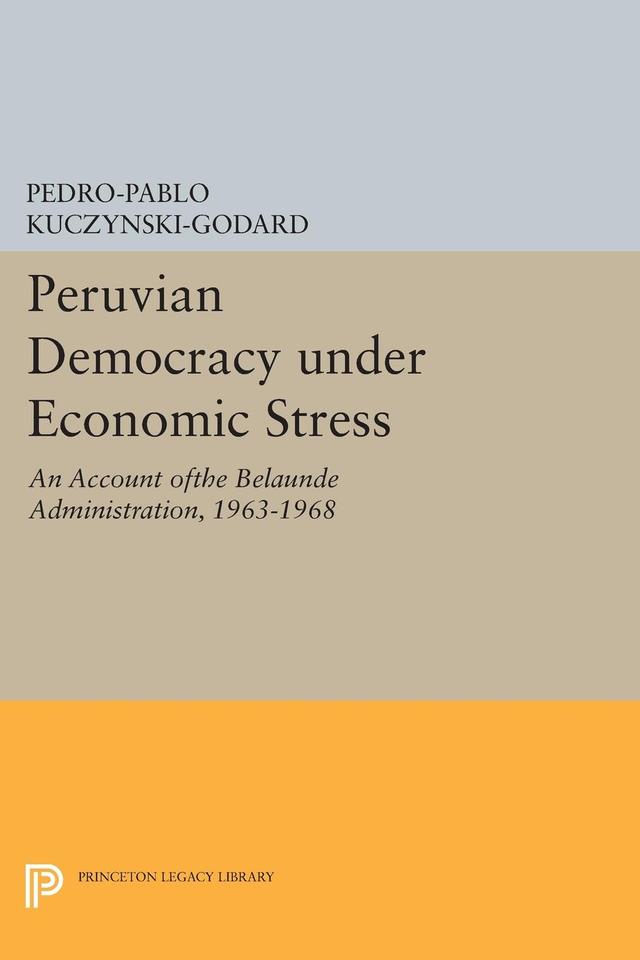 Peruvian Democracy under Economic Stress by Pedro-Pablo Kuczynski-Godard