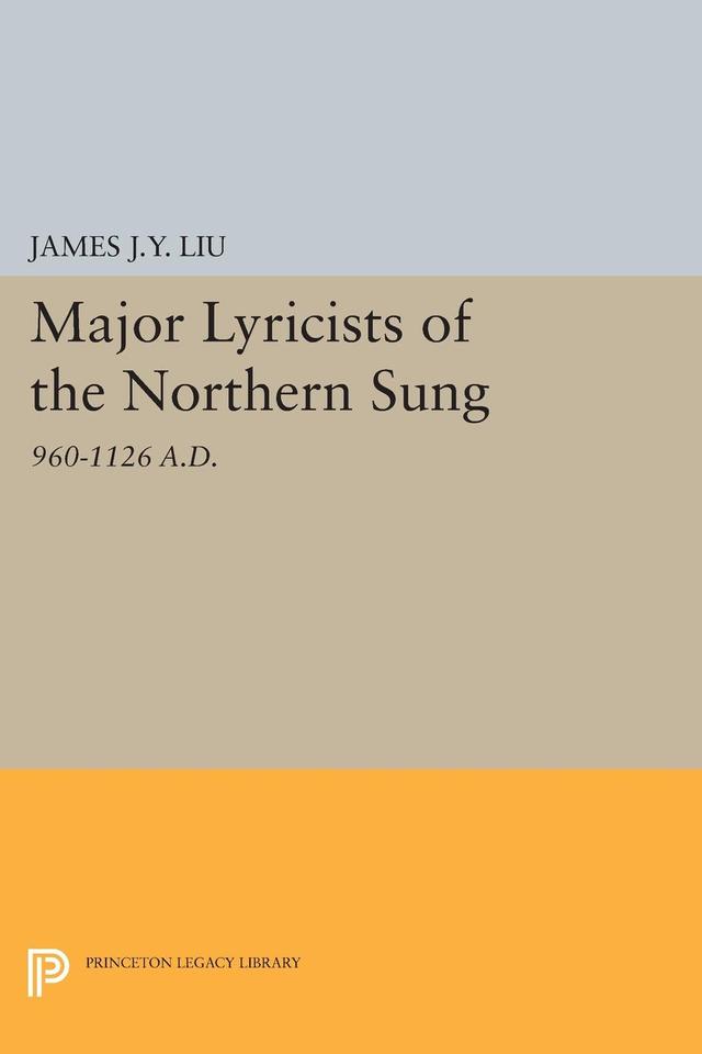 Major Lyricists of the Northern Sung by James J.Y. Liu