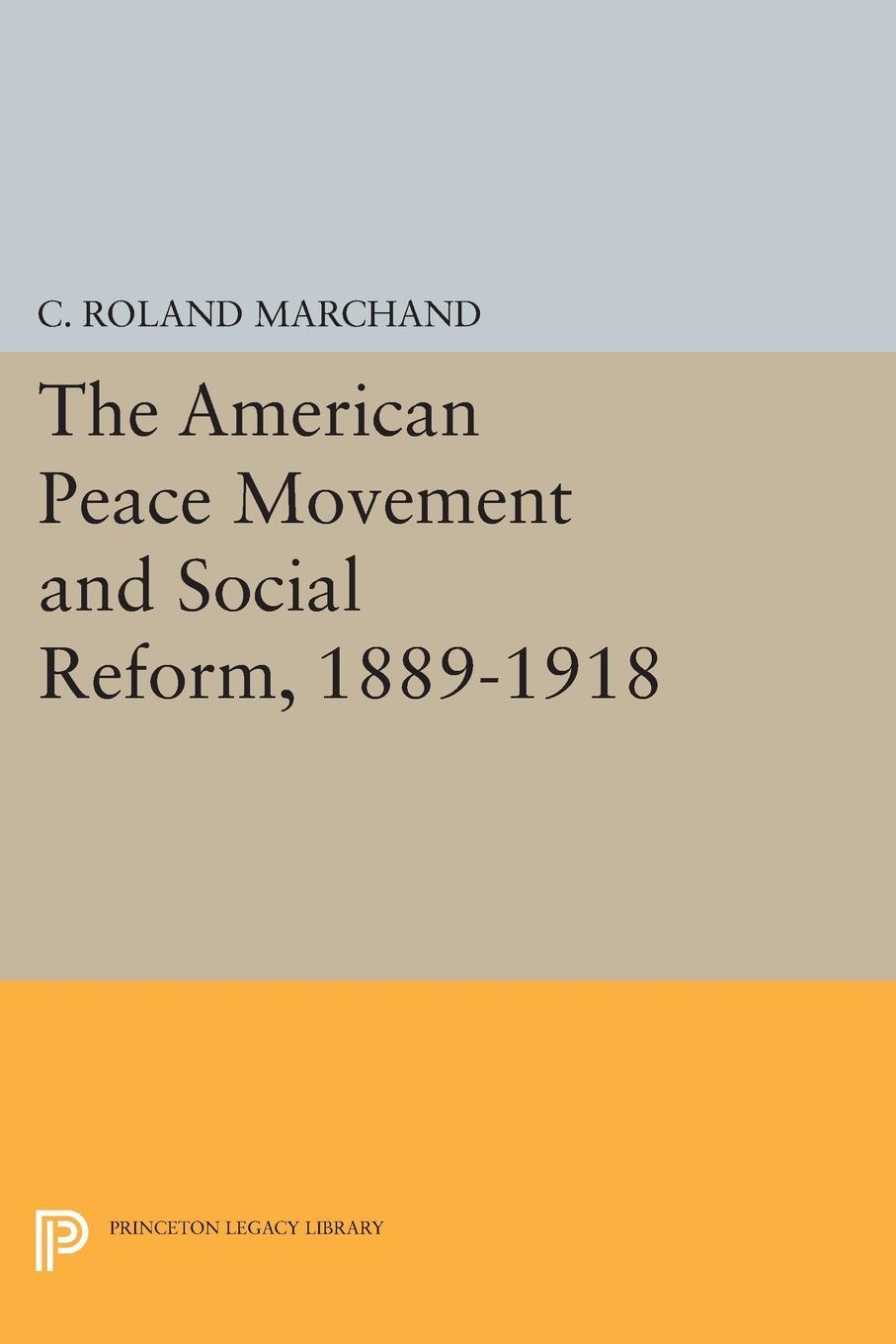 The American Peace Movement and Social Reform, 1889-1918