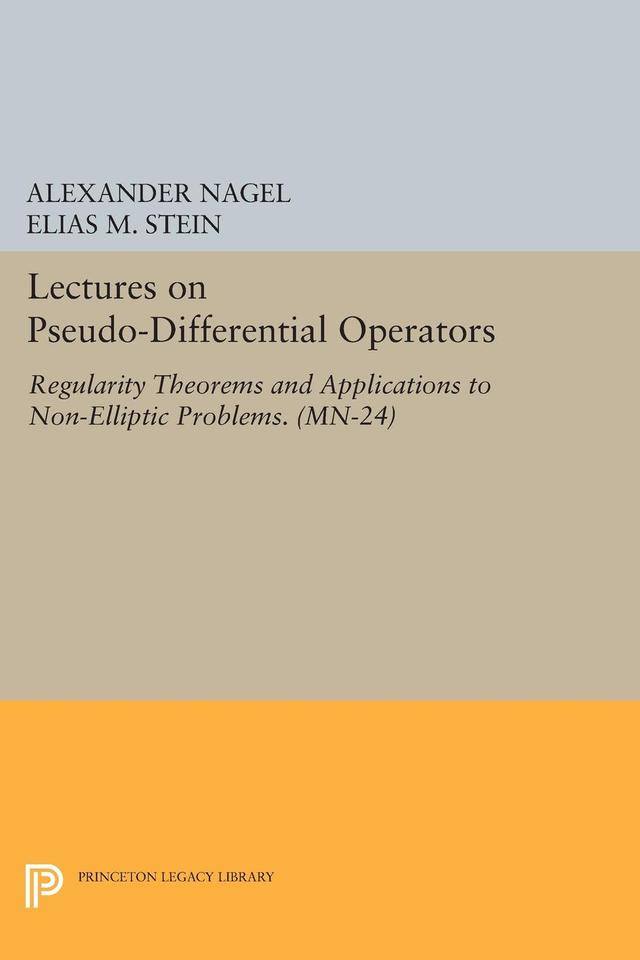 Lectures on Pseudo-Differential Operators by Alexander Nagel, Elias M. Stein