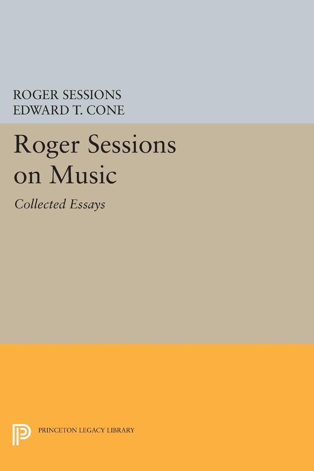 Roger Sessions on Music by Edward T. Cone, Roger Sessions
