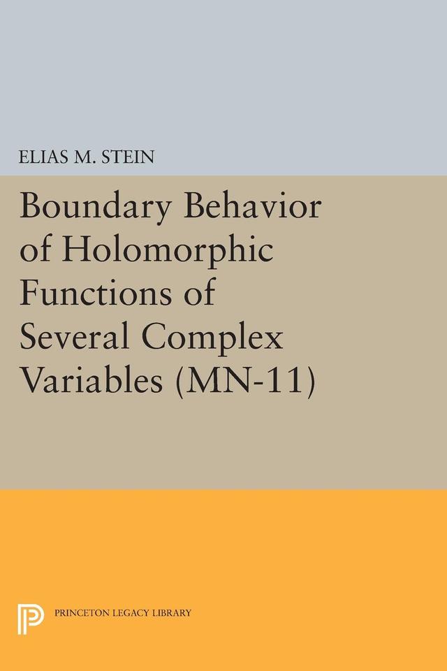 Boundary Behavior of Holomorphic Functions of Several Complex Variables by Elias M. Stein