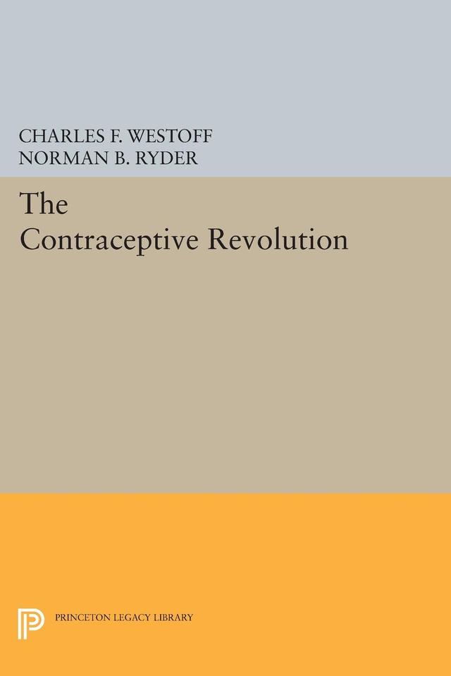 The Contraceptive Revolution by Charles F. Westoff, Norman B. Ryder