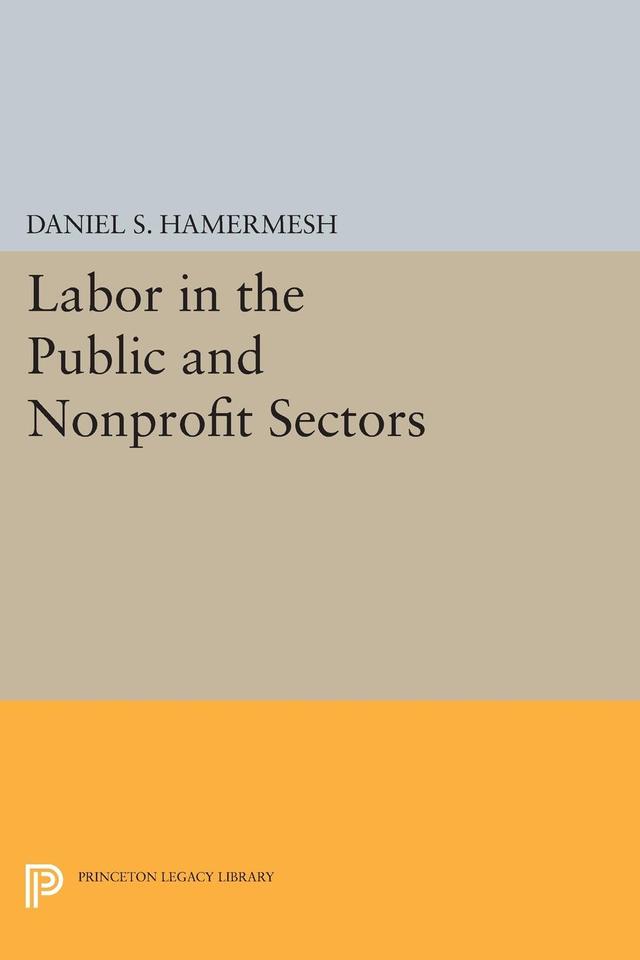 Labor in the Public and Nonprofit Sectors by Daniel S. Hamermesh
