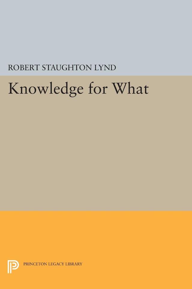 Knowledge for What by Robert Staughton Lynd