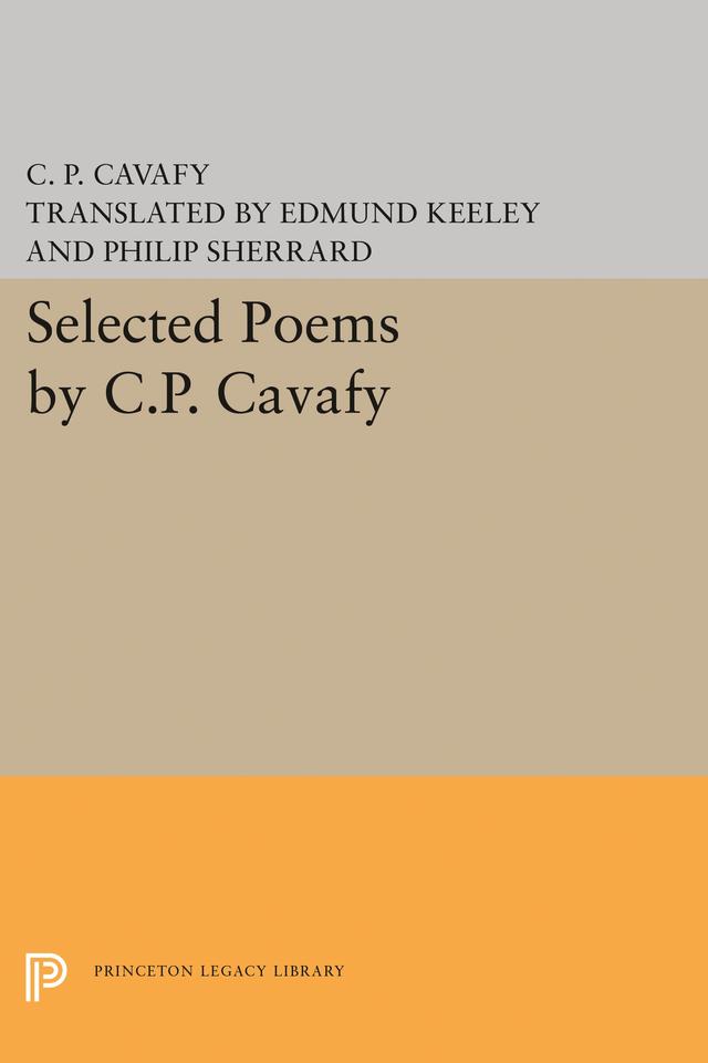 Selected Poems by C.P. Cavafy by C. P. Cavafy, Edmund Keeley, Philip Sherrard