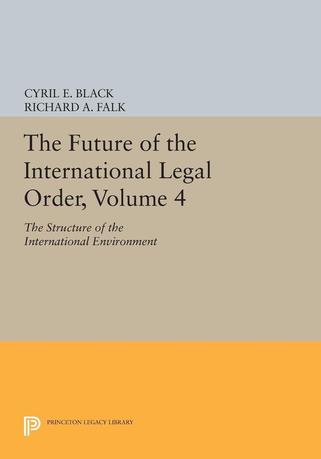 The Future of the International Legal Order, Volume 4 by Cyril E. Black, Richard A. Falk