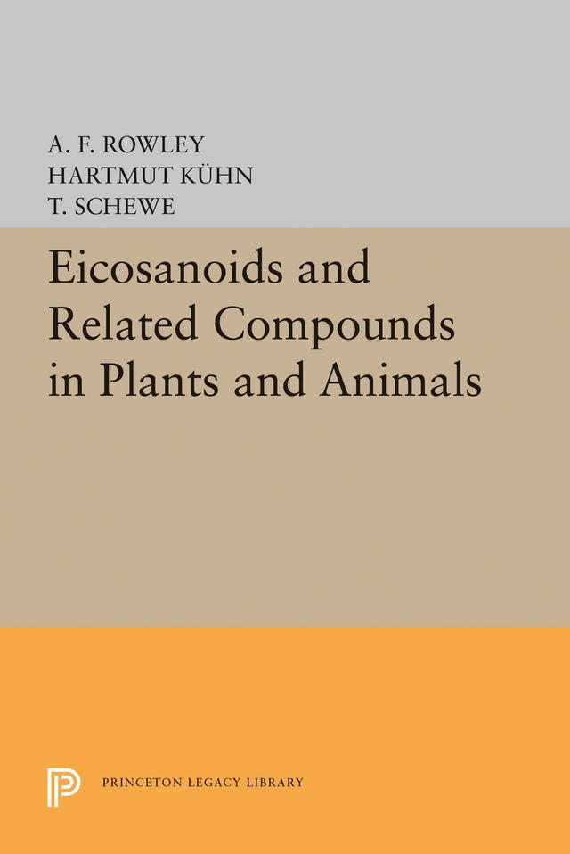 Eicosanoids and Related Compounds in Plants and Animals by A. F. Rowley, Hartmut Kühn, T. Schewe