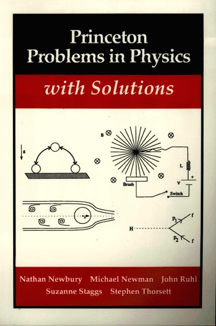 Princeton Problems in Physics with Solutions by Mark Newman, Nathan Newbury