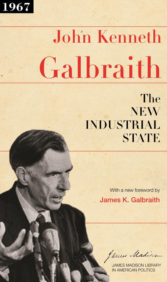 The New Industrial State by John Kenneth Galbraith, Sean Wilentz