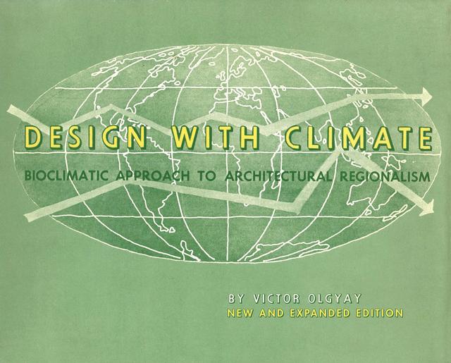 Design with Climate by Donlyn Lyndon, John Reynolds, Ken Yeang, Victor Olgyay
