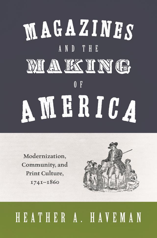 Magazines and the Making of America by Heather A. Haveman