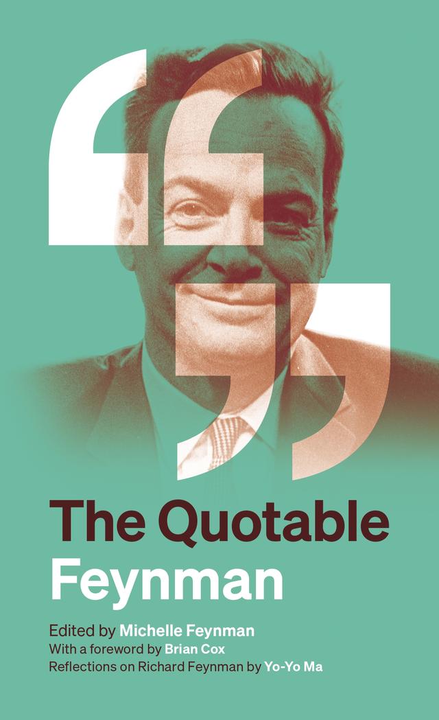 The Quotable Feynman by Brian Cox, Michelle Feynman, Richard P. Feynman, Yo-Yo Ma