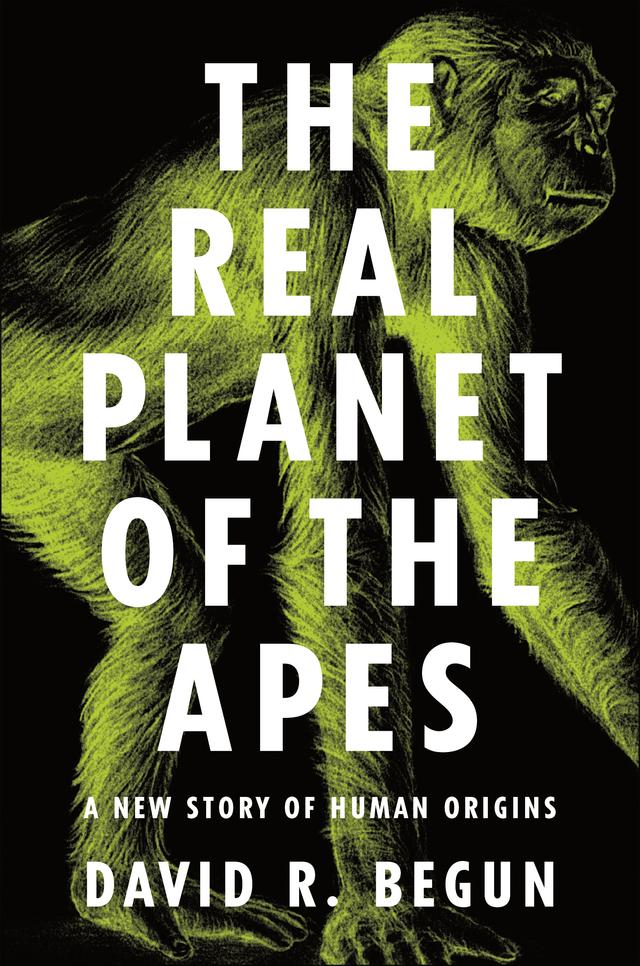 The Real Planet of the Apes by David R. Begun