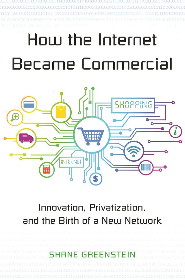 How the Internet Became Commercial by Shane Greenstein