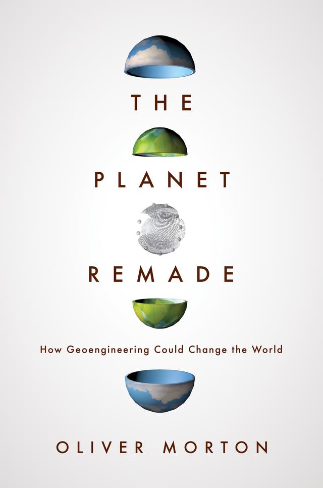 The Planet Remade by Oliver Morton