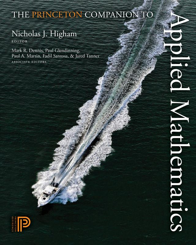 The Princeton Companion to Applied Mathematics by Fadil Santosa, Jared Tanner, Mark R. Dennis, Nicholas J. Higham, Paul A. Martin, Paul Glendinning