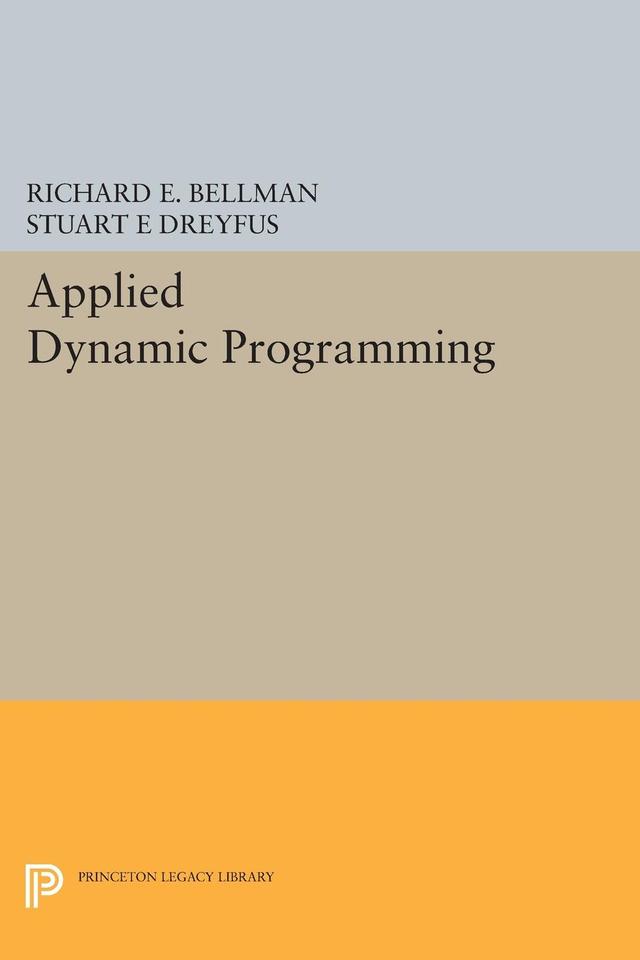 Applied Dynamic Programming by Richard E. Bellman, Stuart E Dreyfus