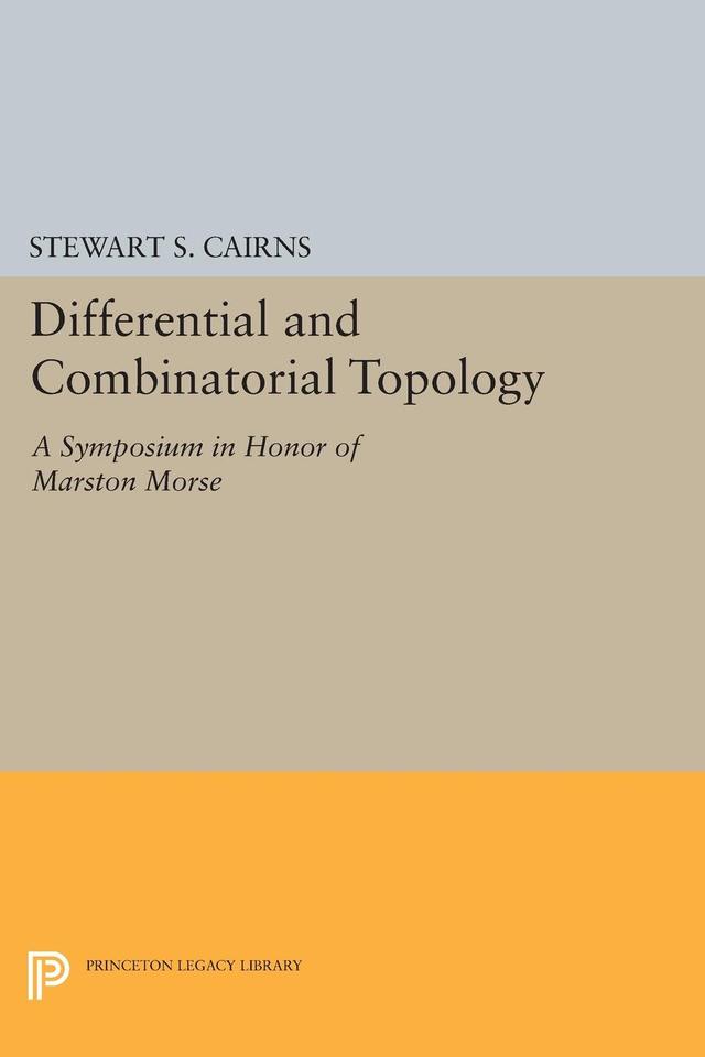 Differential and Combinatorial Topology by Stewart Scott Cairns