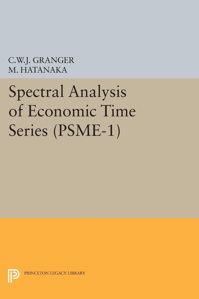 Spectral Analysis of Economic Time Series. (PSME-1) by Clive William John Granger, Michio Hatanaka