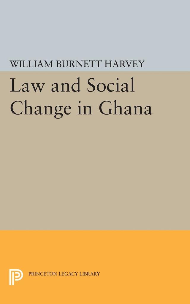 Law and Social Change in Ghana by William Burnett Harvey