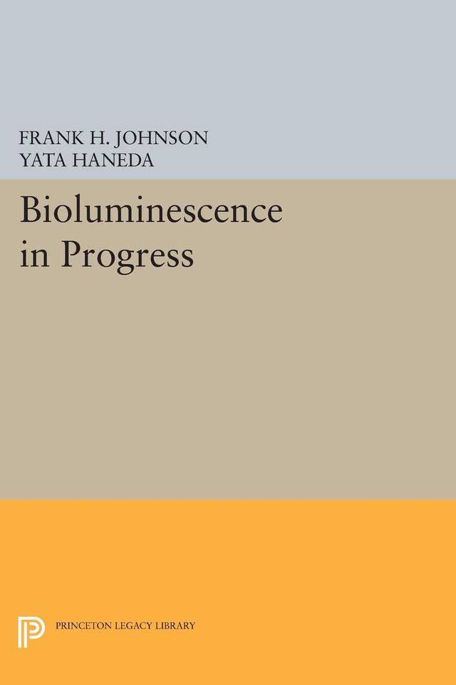 Bioluminescence in Progress by Frank H. Johnson, Yata Haneda