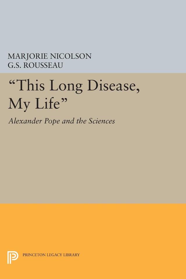 This Long Disease, My Life by George Sebastian Rousseau, Marjorie Hope Nicolson