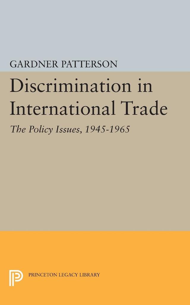 Discrimination in International Trade, The Policy Issues by Gardner Patterson