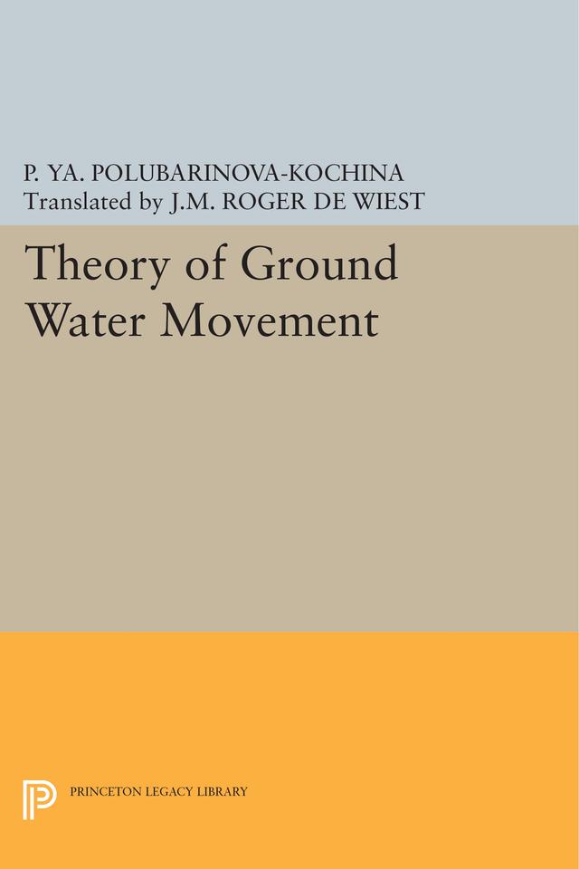 Theory of Ground Water Movement by J.M. Roger De Wiest, Pelageya Yakovlevna Polubarinova-Kochina