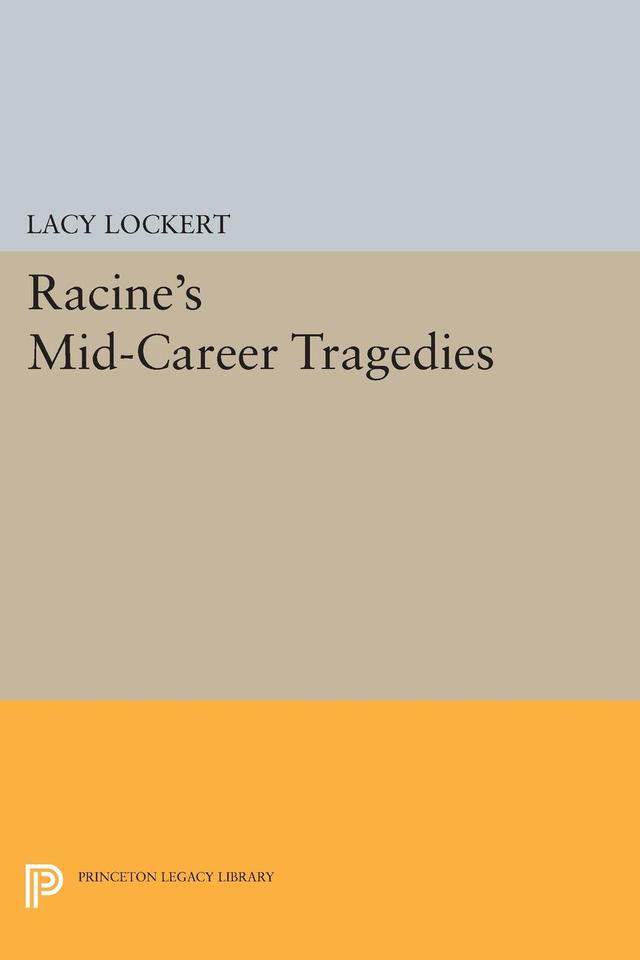Racine's Mid-Career Tragedies by Jean Racine, Lacy Lockert