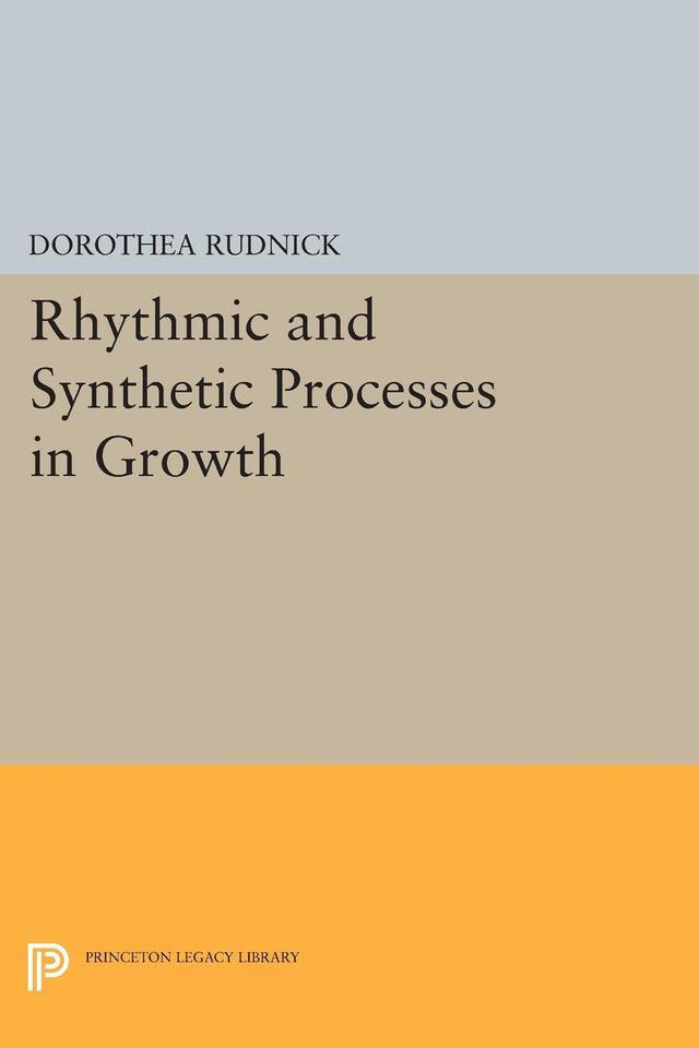 Rhythmic and Synthetic Processes in Growth by Dorothea Rudnick