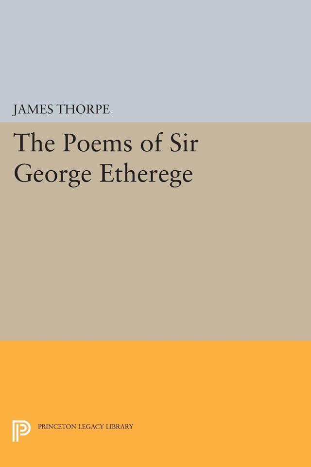 The Poems of Sir George Etherege by James Thorpe