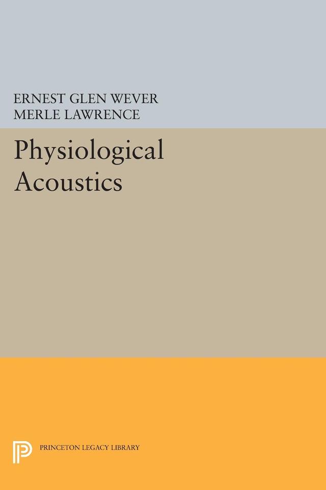Physiological Acoustics by Ernest Glen Wever, Merle Lawrence
