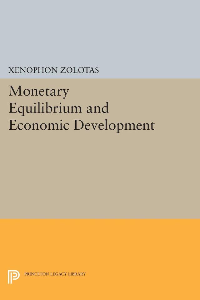 Monetary Equilibrium and Economic Development by Xenophon Euthymiou Zolotas