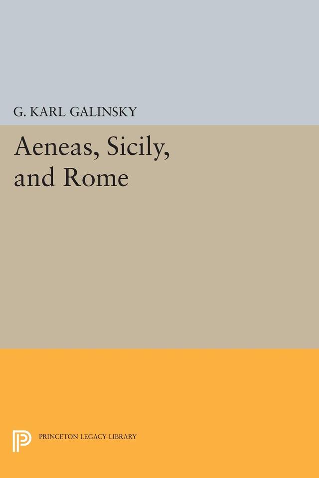 Aeneas, Sicily, and Rome by Karl Galinsky