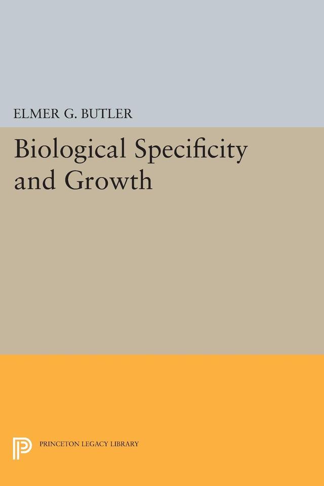 Biological Specificity and Growth by Elmer G. Butler