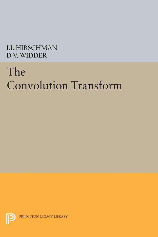 Convolution Transform by David Vernon Widder, Isidore Isaac Hirschman