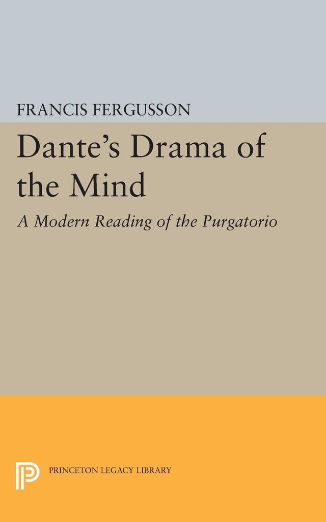 Dante's Drama of the Mind by Francis Fergusson