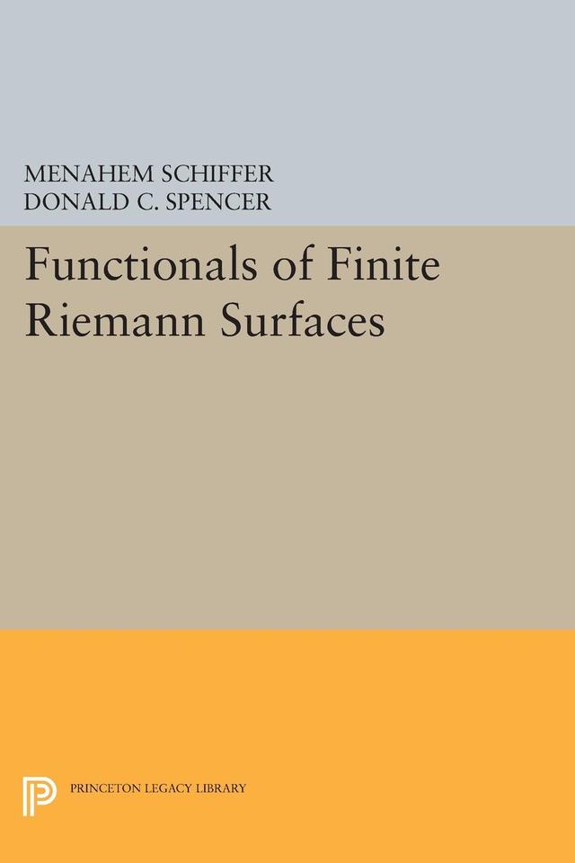 Functionals of Finite Riemann Surfaces by Donald Clayton Spencer, Menahem Schiffer
