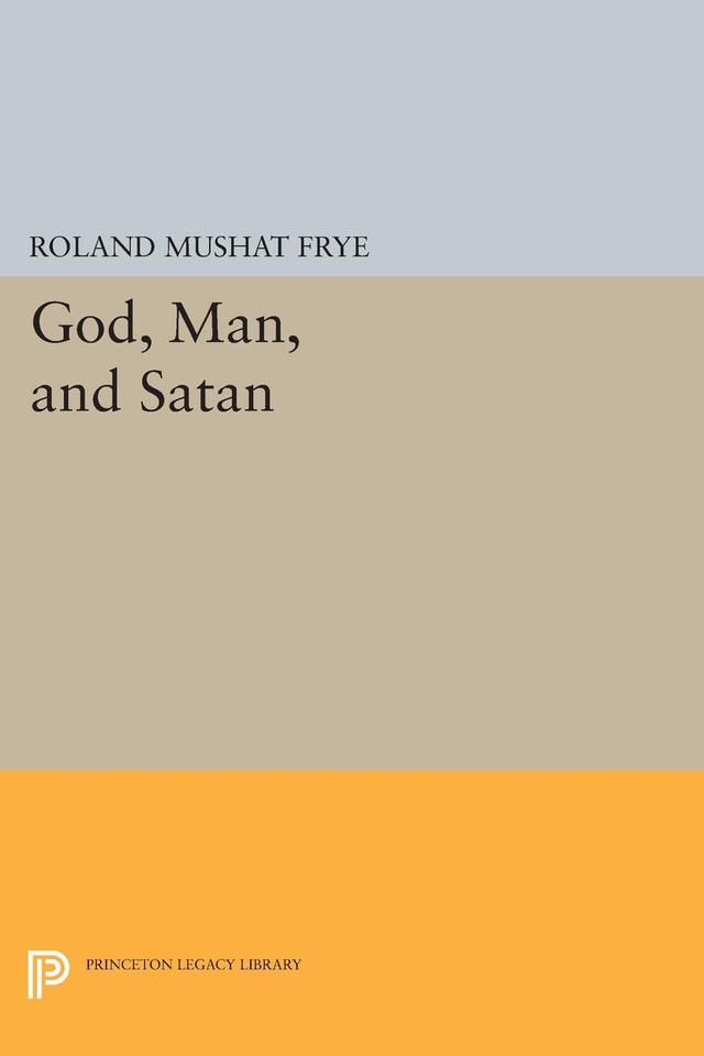 God, Man, and Satan by Roland Mushat Frye