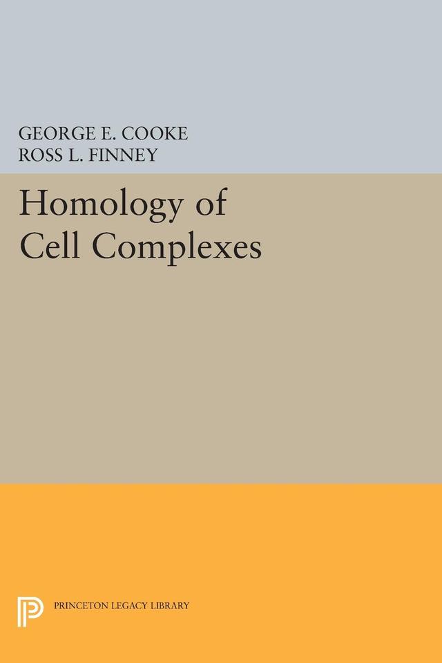 Homology of Cell Complexes by George E. Cooke, Ross L. Finney