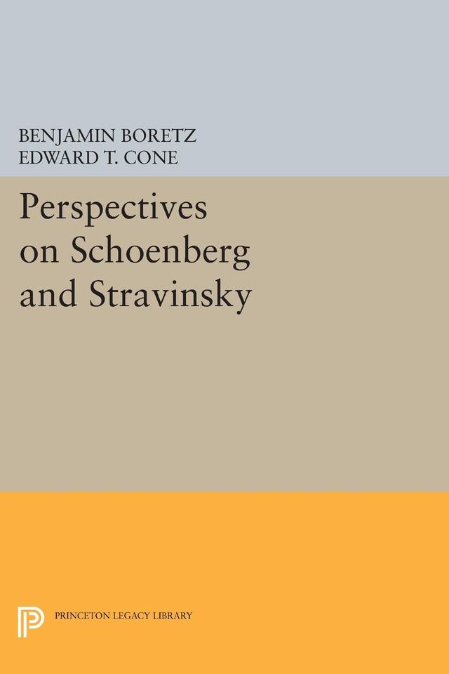 Perspectives on Schoenberg and Stravinsky by Benjamin Boretz, Edward T. Cone