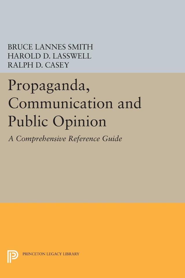 Propaganda, Communication and Public Opinion by Bruce Lannes Smith, Harold D. Lasswell