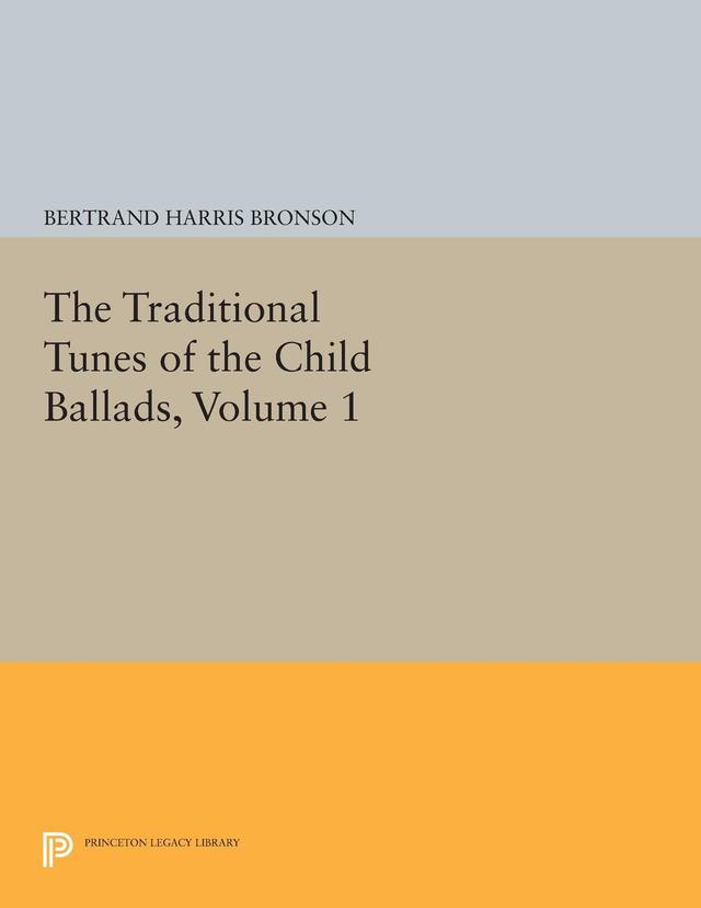 The Traditional Tunes of the Child Ballads, Volume 1 by Bertrand Harris Bronson